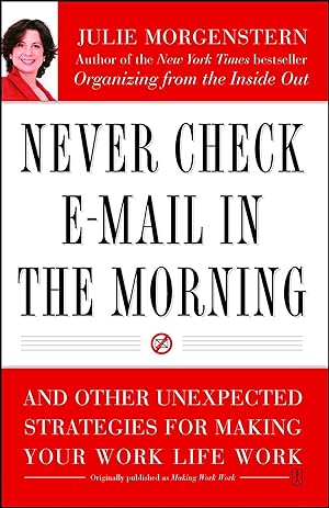 Bild des Verkufers fr Never Check E-mail in the Morning: And Other Unexpected Strategies for Making Your Work Life Work zum Verkauf von moluna