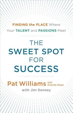 Bild des Verkufers fr The Sweet Spot for Success: Finding the Place Where Your Talent and Passions Meet zum Verkauf von moluna