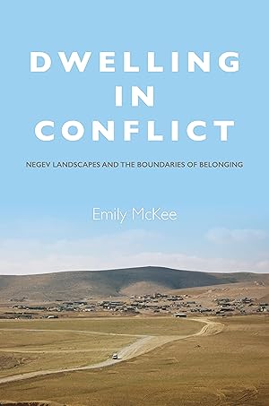 Bild des Verkufers fr Dwelling in Conflict: Negev Landscapes and the Boundaries of Belonging zum Verkauf von moluna