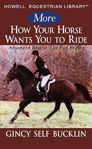 Bild des Verkufers fr More How Your Horse Wants You to Ride: Advanced Basics: The Fun Begins zum Verkauf von moluna