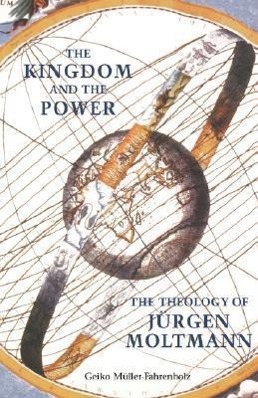 Bild des Verkufers fr The Kingdom and the Power: The Theology of Jurgen Moltmann zum Verkauf von moluna