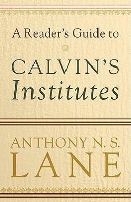 Bild des Verkufers fr A Reader\ s Guide to Calvin\ s Institutes zum Verkauf von moluna