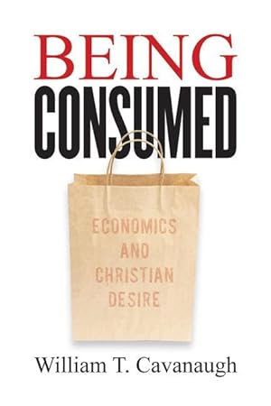 Bild des Verkufers fr Being Consumed: Economics and Christian Desire zum Verkauf von moluna