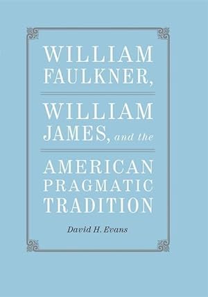 Immagine del venditore per William Faulkner, William James, and the American Pragmatic Tradition venduto da moluna