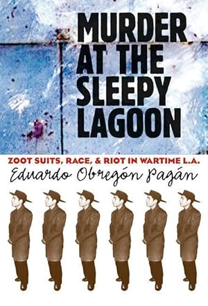 Bild des Verkufers fr Murder at the Sleepy Lagoon: Zoot Suits, Race, and Riot in Wartime L.A. zum Verkauf von moluna