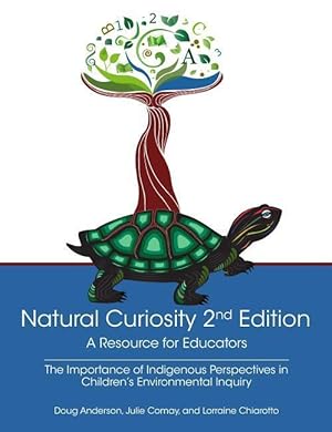 Bild des Verkufers fr Natural Curiosity 2nd Edition: A Resource for Educators: Considering Indigenous Perspectives in Children\ s Environmental Inquiry zum Verkauf von moluna