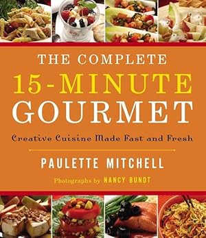 Bild des Verkufers fr The Complete 15 Minute Gourmet: Creative Cuisine Made Fast and Fresh zum Verkauf von moluna