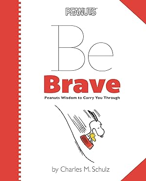 Bild des Verkufers fr Peanuts: Be Brave: Peanuts Wisdom to Carry You Through zum Verkauf von moluna