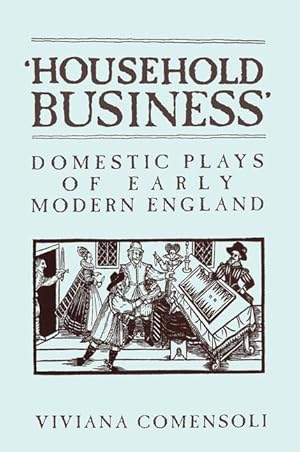 Bild des Verkufers fr household Business\ : Domestic Plays of Early Modern England zum Verkauf von moluna