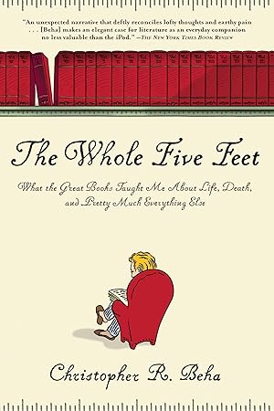 Bild des Verkufers fr The Whole Five Feet: What the Great Books Taught Me about Life, Death, and Pretty Much Everthing Else zum Verkauf von moluna