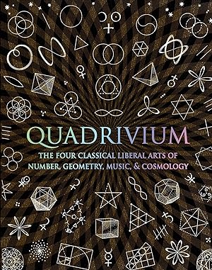 Bild des Verkufers fr Quadrivium: The Four Classical Liberal Arts of Number, Geometry, Music, & Cosmology zum Verkauf von moluna