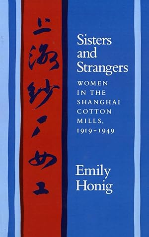 Bild des Verkufers fr Sisters and Strangers: Women in the Shanghai Cotton Mills, 1919-1949 zum Verkauf von moluna