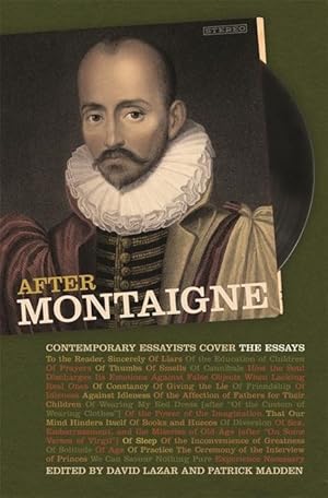 Bild des Verkufers fr After Montaigne: Contemporary Essayists Cover the Essays zum Verkauf von moluna