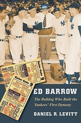Bild des Verkufers fr Ed Barrow: The Bulldog Who Built the Yankees\ First Dynasty zum Verkauf von moluna