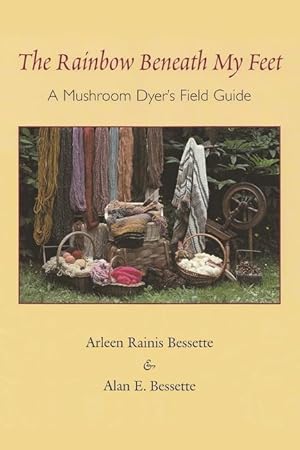 Seller image for The Rainbow Beneath My Feet: A Mushroom Dyer\ s Field Guide for sale by moluna