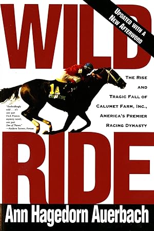 Bild des Verkufers fr Wild Ride: The Rise and Fall of Calumet Farm Inc., America\ s Premier Racing Dynasty zum Verkauf von moluna