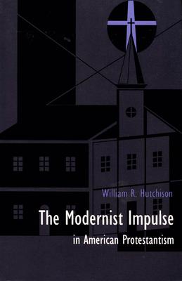 Seller image for The Modernist Impulse in American Protestantism for sale by moluna