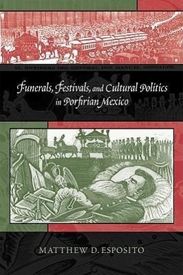 Seller image for Funerals, Festivals and Cultural Politics in Porfirian Mexico for sale by moluna