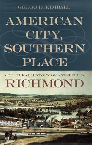 Immagine del venditore per American City, Southern Place: A Cultural History of Antebellum Richmond venduto da moluna