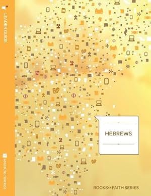Bild des Verkufers fr Hebrews Leader Guide Books of Faith Series zum Verkauf von moluna