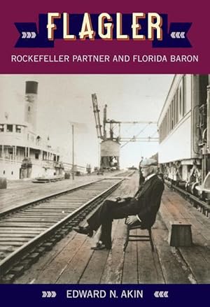 Bild des Verkufers fr Flagler: Rockefeller Partner and Florida Baron zum Verkauf von moluna