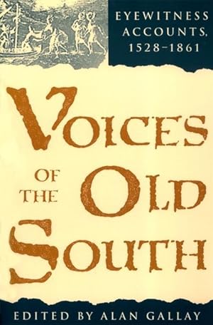 Bild des Verkufers fr Voices of the Old South: Eyewitness Accounts, 15281861 zum Verkauf von moluna