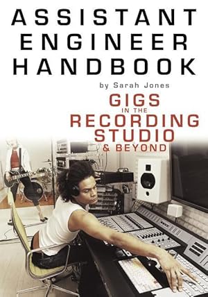 Bild des Verkufers fr Assistant Engineer Handbook: Gigs in the Recording Studio & Beyond zum Verkauf von moluna