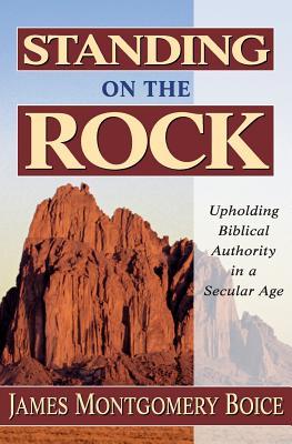 Bild des Verkufers fr Standing on the Rock: Upholding Biblical Authority in a Secular Age zum Verkauf von moluna