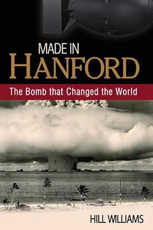 Bild des Verkufers fr Made in Hanford: The Bomb That Changed the World zum Verkauf von moluna