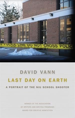 Seller image for Last Day on Earth: A Portrait of the NIU School Shooter for sale by moluna