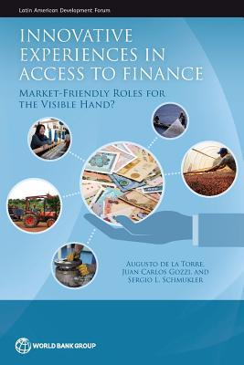 Imagen del vendedor de Innovative Experiences in Access to Finance: Market-Friendly Roles for the Visible Hand? a la venta por moluna