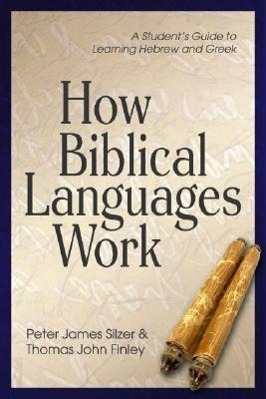 Seller image for How Biblical Languages Work: A Student\ s Guide to Learning Hebrew and Greek for sale by moluna