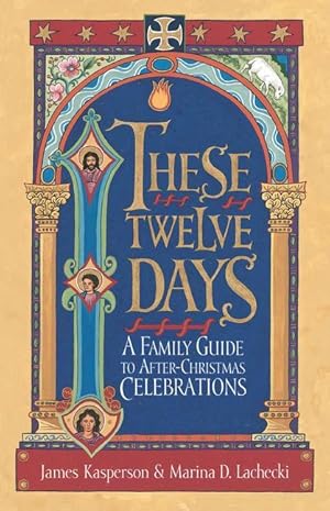 Bild des Verkufers fr These Twelve Days:: A Family Guide to After-Christmas Celebrations zum Verkauf von moluna