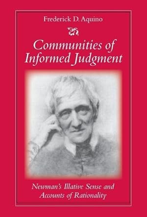 Seller image for Communities of Informed Judgment: Newman\ s Illative Sense and Accounts of Rationality for sale by moluna