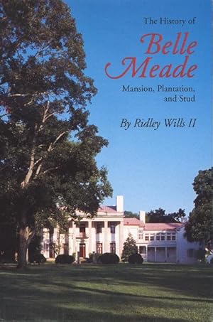 Bild des Verkufers fr The History of Belle Meade: Mansion, Plantation, and Stud zum Verkauf von moluna