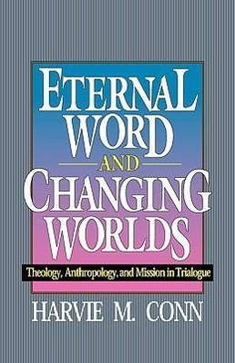 Bild des Verkufers fr Eternal Word and Changing Worlds: Theology, Anthropology, and Mission in Trialogue zum Verkauf von moluna