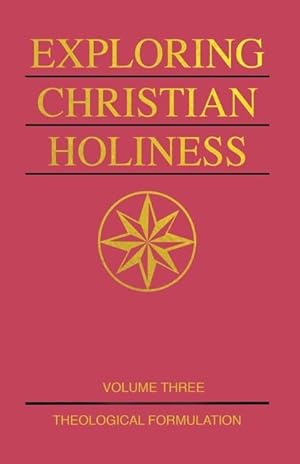 Bild des Verkufers fr Exploring Christian Holiness, Volume 3: Theological Formulation zum Verkauf von moluna