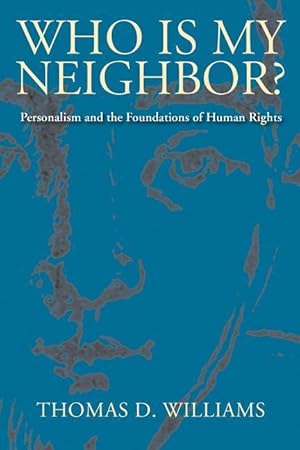 Bild des Verkufers fr Who Is My Neighbor?: Personalism and the Foundations of Human Rights zum Verkauf von moluna