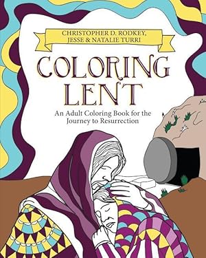 Bild des Verkufers fr Coloring Lent: An Adult Coloring Book for the Journey to Resurrection zum Verkauf von moluna