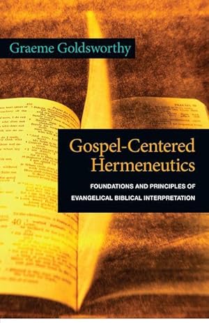 Bild des Verkufers fr Gospel-Centered Hermeneutics: Foundations and Principles of Evangelical Biblical Interpretation zum Verkauf von moluna