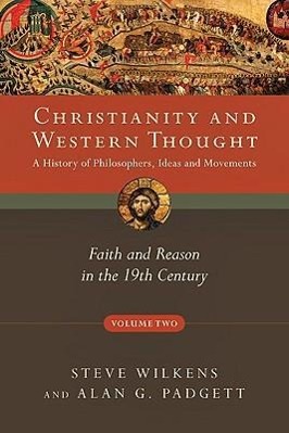 Bild des Verkufers fr Christianity and Western Thought: Faith and Reason in the 19th Century zum Verkauf von moluna