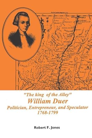 Seller image for The King of the Alley William Duer: Poitician, Entrepreneur, and Speculator, 1768-1799 for sale by moluna