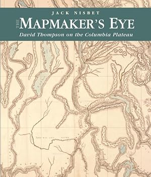 Bild des Verkufers fr The Mapmaker\ s Eye: David Thompson on the Columbia Plateau zum Verkauf von moluna