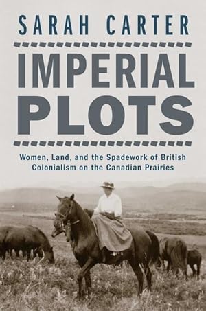 Bild des Verkufers fr Imperial Plots: Women, Land, and the Spadework of British Colonialism on the Canadian Prairies zum Verkauf von moluna