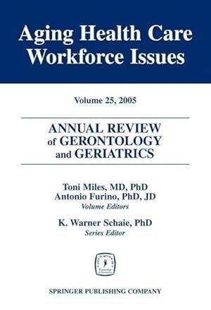 Seller image for Annual Review of Gerontology and Geriatrics, Volume 25, 2005: Aging Healthcare Workforce Issues for sale by moluna