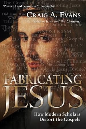 Bild des Verkufers fr Fabricating Jesus: How Modern Scholars Distort the Gospels zum Verkauf von moluna