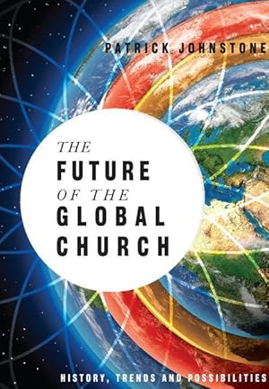 Bild des Verkufers fr The Future of the Global Church: History, Trends and Possiblities zum Verkauf von moluna