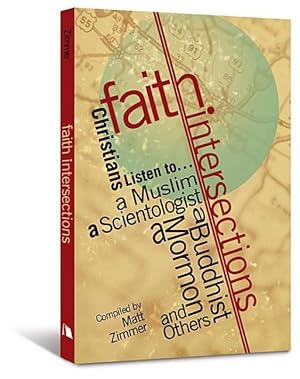 Bild des Verkufers fr Faith Intersections: Christians Listen To.a Muslim, a Scientologist, a Buddhist, a Mormon, and Others zum Verkauf von moluna