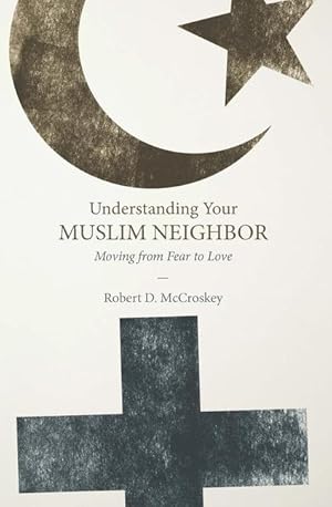 Bild des Verkufers fr Understanding Your Muslim Neighbor: Moving from Fear to Love zum Verkauf von moluna