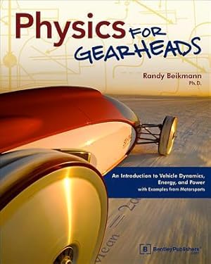 Immagine del venditore per Physics for Gearheads: An Introduction to Vehicle Dynamics, Energy, and Power - With Examples from Motorsports venduto da moluna
